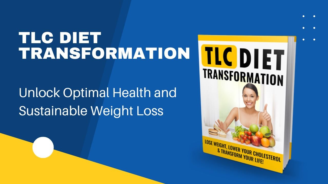 The TLC Diet Transformation: Unlock Optimal Health and Sustainable Weight Loss